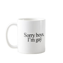 Sorry boys I'm gay Mugs