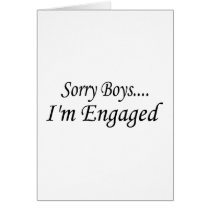 Sorry Boys Im Engaged Cards