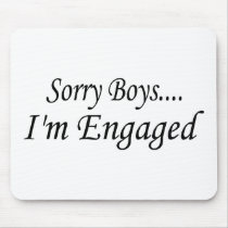 Sorry Boys Im Engaged Mouse Pad