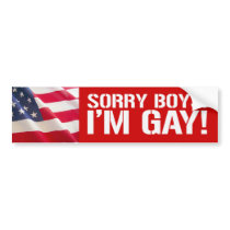 SORRY BOYS. I'M GAY BUMPER STICKERS
