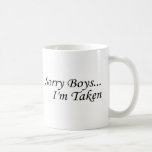 Sorry Boys, I'm Taken Mugs