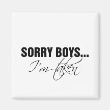 Sorry boys... I'm taken Refrigerator Magnet