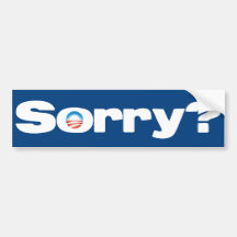 Sorry? Bumper Sticker