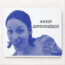 "Sorry Environment" Mouse Pad