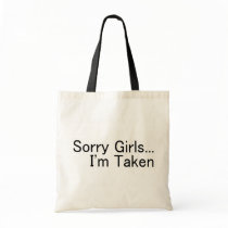 Sorry Girls Im Taken Bags