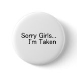 Sorry Girls, Im Taken Button