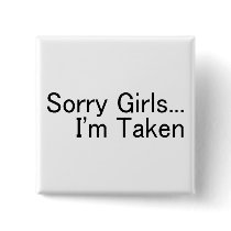 Sorry Girls Im Taken Button