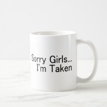 Sorry Girls Im Taken Coffee Mug