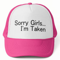 Sorry Girls Im Taken Trucker Hats