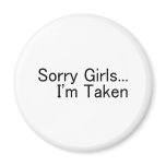 Sorry Girls, Im Taken Magnet