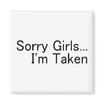 Sorry Girls Im Taken Fridge Magnets