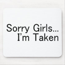 Sorry Girls Im Taken Mouse Pad