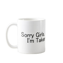 Sorry Girls, Im Taken Mug