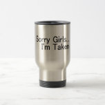 Sorry Girls, Im Taken Mug