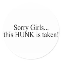 Sorry Girls This Hunk Is Taken