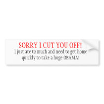 SORRY I CUT YOU OFF! BUMPER STICKER