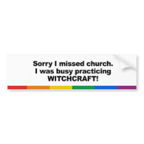 Sorry I missed church, I was busy practicing Witch Bumper Sticker