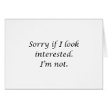 Sorry If I Look Interested Cards