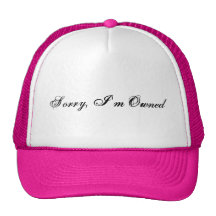Sorry, I'm Owned Trucker Hat