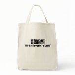 Sorry It's Not My Day To Care Bag