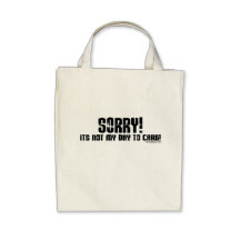 Sorry It's Not My Day To Care Bag
