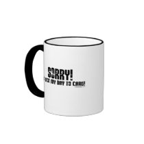 Sorry, it's not my day to care Mugs
