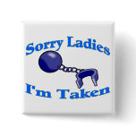 Sorry Ladies I'm Taken Pins