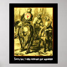 Sorry luv, I only rescue fair maidens Posters