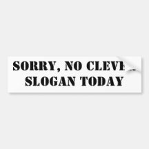 Sorry, No Clever Slogan Today Bumper Sticker