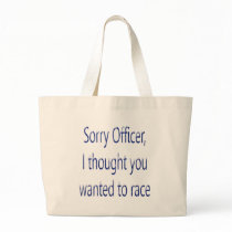 Sorry Officer I Thought You Wanted To Race Canvas Bags
