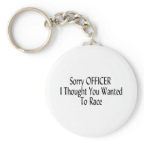 Sorry Officer I Thought You Wanted To Race