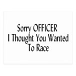 Sorry Officer I Thought You Wanted To Race Post Cards