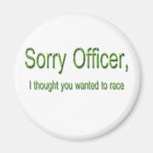 Sorry Officer...Race..Green Magnet