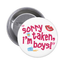 Sorry taken, I'm Boys! Pin