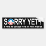 Sorry Yet? Anti Obama Bumper Sticker