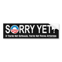 Sorry Yet? Anti Obama Bumper Sticker bumper stickers