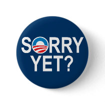 SORRY YET? - anti-obama items Buttons