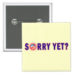 Sorry Yet? Anti Obama Products Button