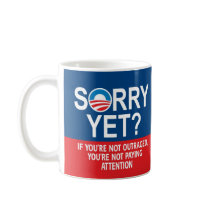 Sorry yet? Anti-Obama Products Coffee Mug