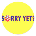 Sorry Yet? Anti Obama Products Round Stickers
