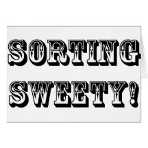 Sorting Sweety! Greeting Cards