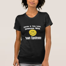 Sourire si vous aimez quelqu'un avec syndrome de D T-shirts