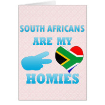 South Africans are my Homies Greeting Card