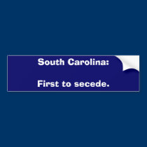 South Carolina:First to secede. bumper stickers