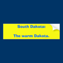 South Dakota:The warm Dakota. bumper stickers