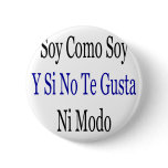 Soy Como Soy Y Si No Te Gusta Ni Modo Pin