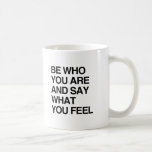 SOYEZ OMS QUE VOUS ÊTES ET DIRE CE QUE VOUS SENTEZ MUG