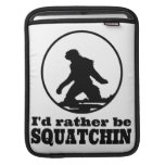 Soyez plutôt Squatchin Housses iPad