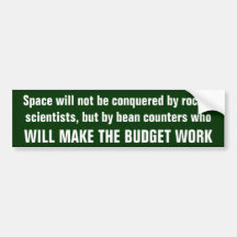Space will be conquered by bean counters bumper stickers