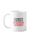 Spanish...All The Cool Kids Mug